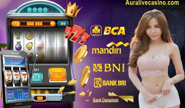 Cara Mencari Situs Judi Slot Online Deposit Via Bank